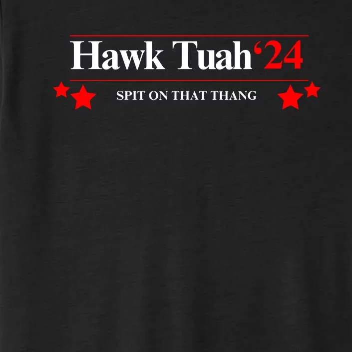 Hawk Tuah 24 Spit On That Thang ChromaSoft Performance T-Shirt