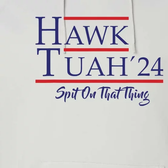 Hawk Tuah 24 Spit On That Thing Performance Fleece Hoodie