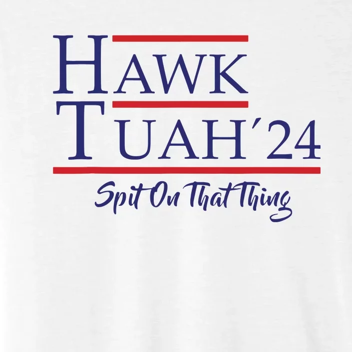 Hawk Tuah 24 Spit On That Thing ChromaSoft Performance T-Shirt