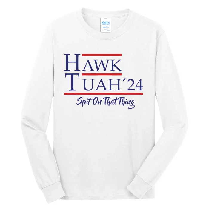 Hawk Tuah 24 Spit On That Thing Tall Long Sleeve T-Shirt