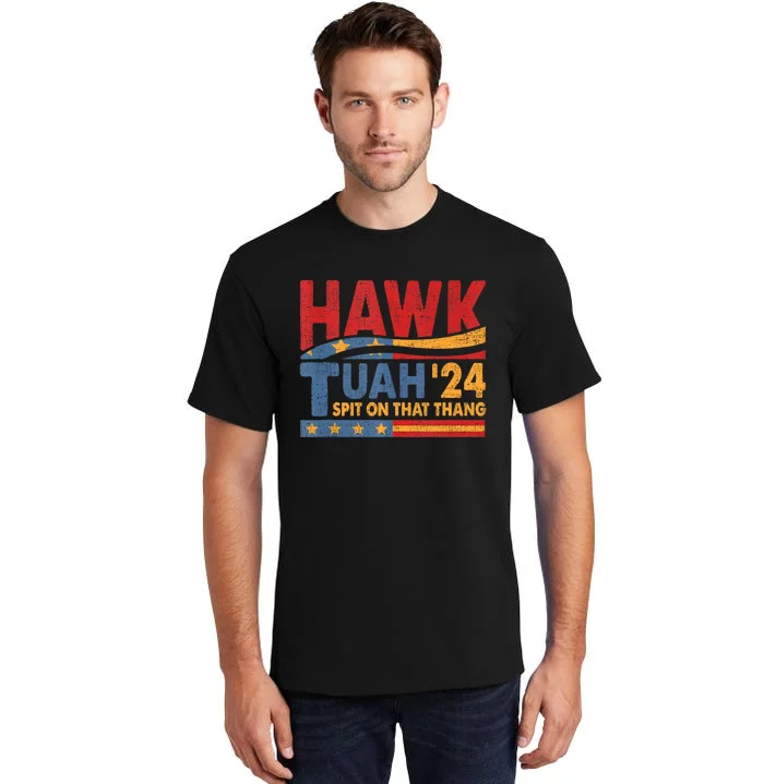 Hawk Tuah 24 Spit On That Thang Tall T-Shirt