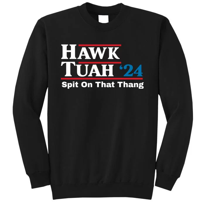 Hawk Tuah 24 Spit On That Thang Tall Sweatshirt