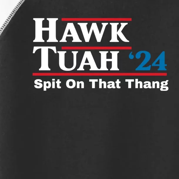 Hawk Tuah 24 Spit On That Thang Toddler Fine Jersey T-Shirt