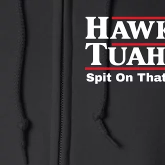 Hawk Tuah 24 Spit On That Thang Full Zip Hoodie