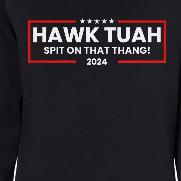 Hawk Tuah 24 Spit On That Thang Womens California Wash Sweatshirt