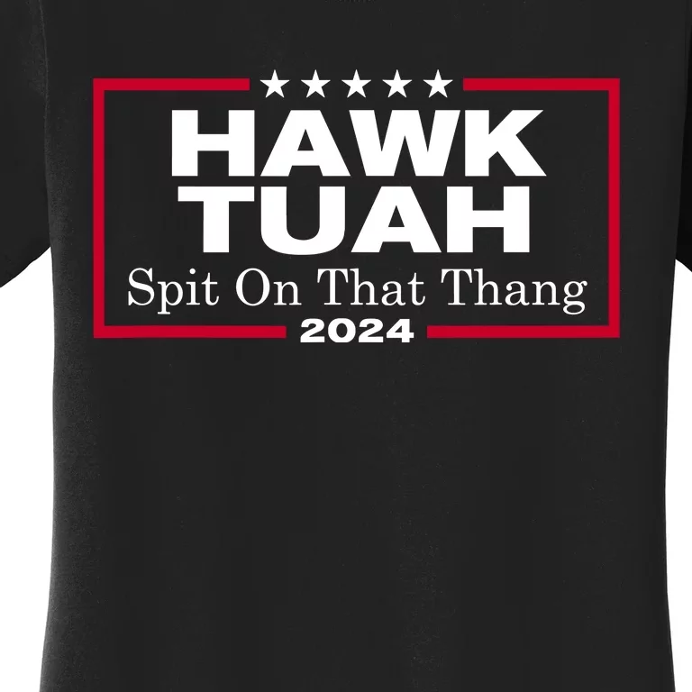 Hawk Tuah 24 Spit On That Thang Women's T-Shirt