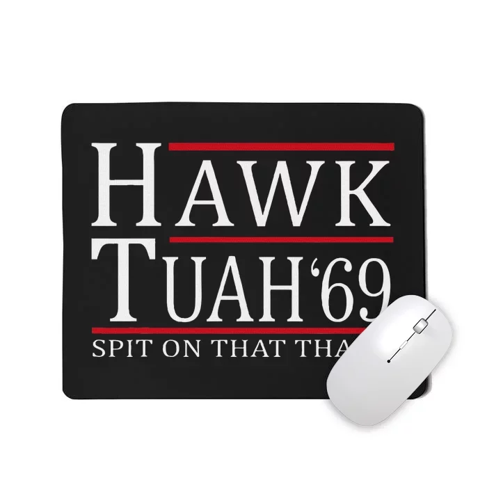 Hawk Tuah 69 Spit On That Thang Mousepad