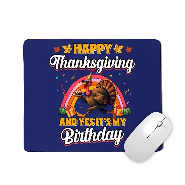 Happy Thanksgiving And Yes ItS My Birthday Turkey Mousepad