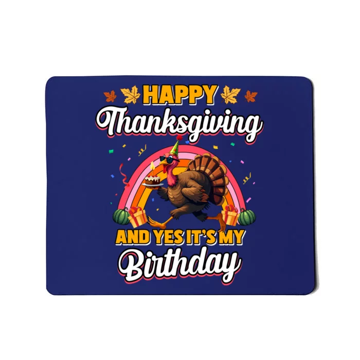 Happy Thanksgiving And Yes ItS My Birthday Turkey Mousepad