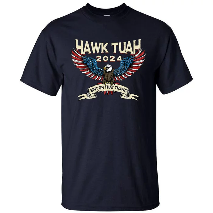 Hawk Tush American Eagle 2024 Funny Patriotic 4th Of July Tall T-Shirt