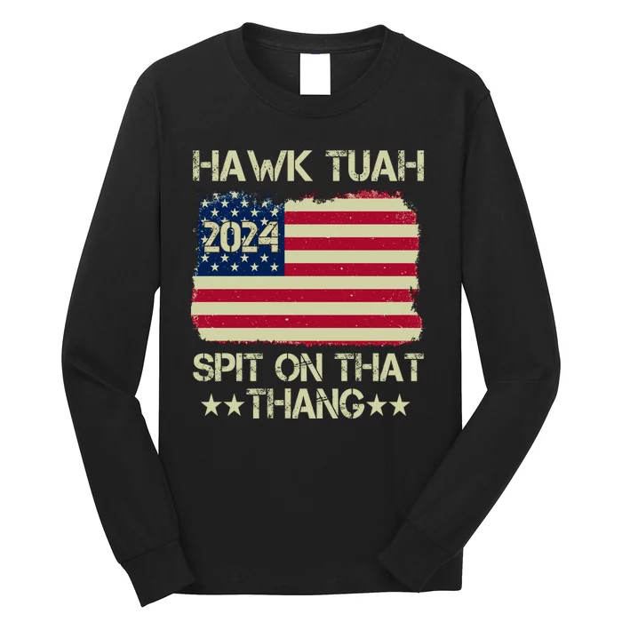 Hawk Tuah And Spit On That Thang Long Sleeve Shirt