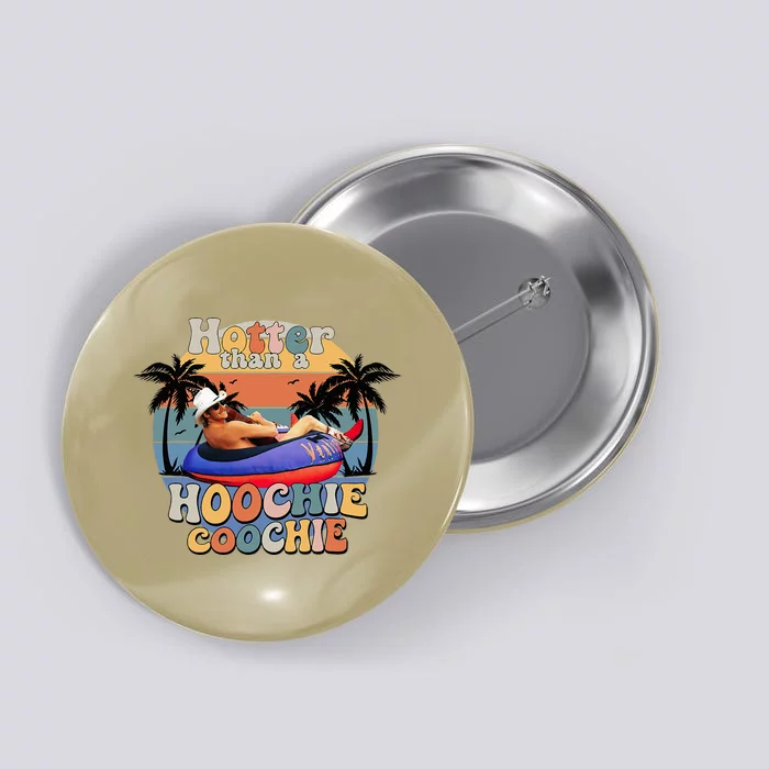 Hotter Than A Hoochie Coochie Funny Retro Button