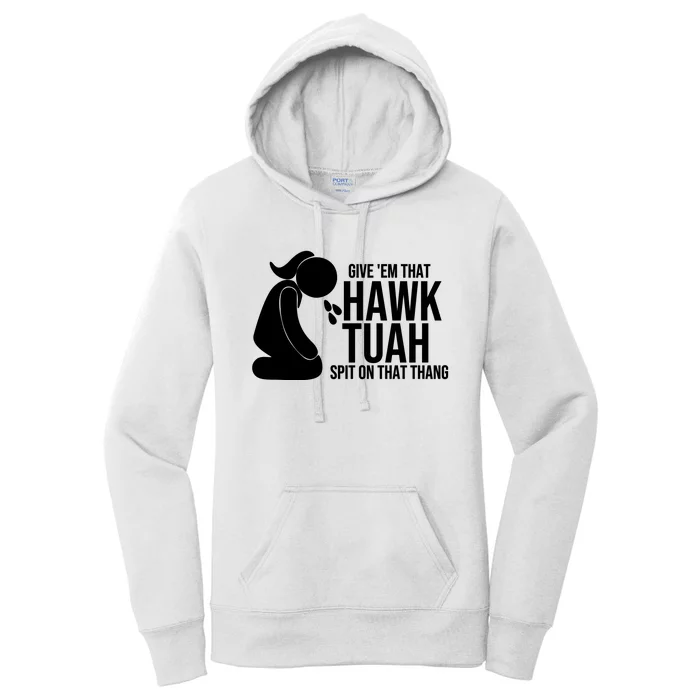 Hawk Tuah And Spit On That Thang Women's Pullover Hoodie