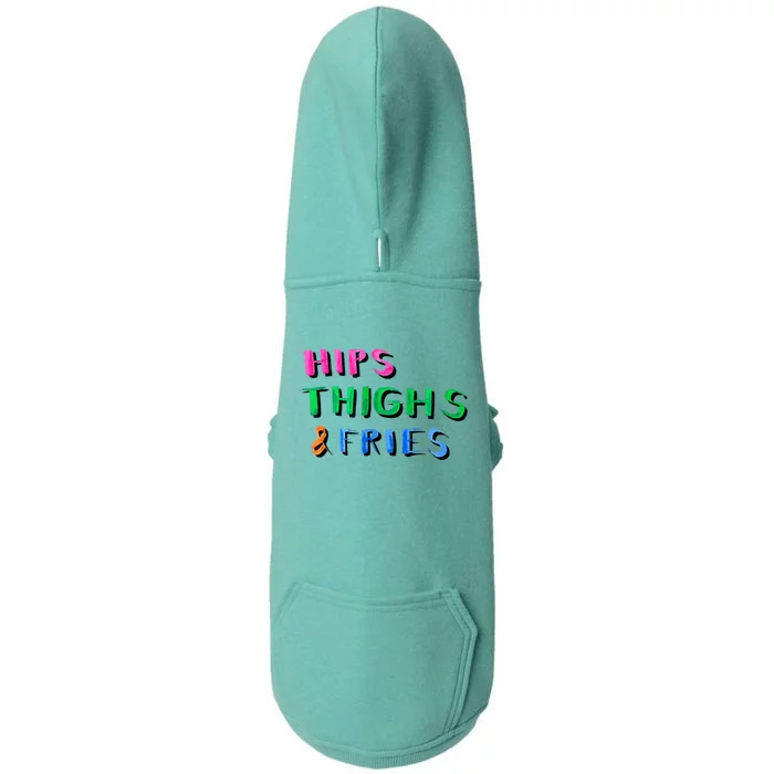 Hips Thighs And Fries Funny Doggie 3-End Fleece Hoodie