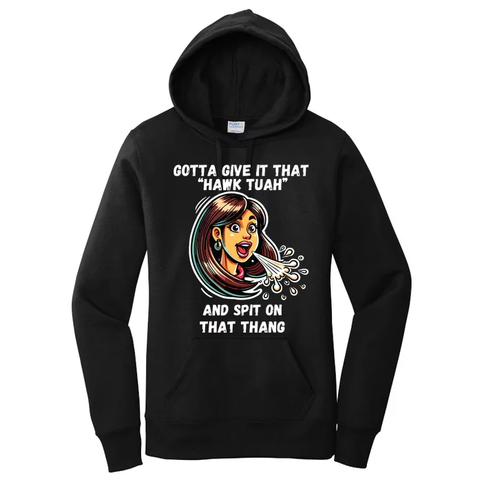 Hawk Tuah And Spit On That Thang Funny Viral Meme Women's Pullover Hoodie