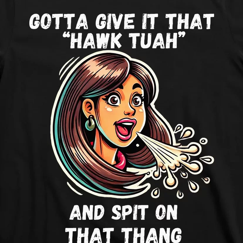 Hawk Tuah And Spit On That Thang Funny Viral T-Shirt