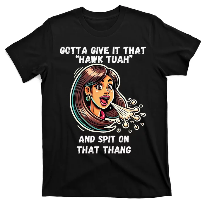 Hawk Tuah And Spit On That Thang Funny Viral T-Shirt