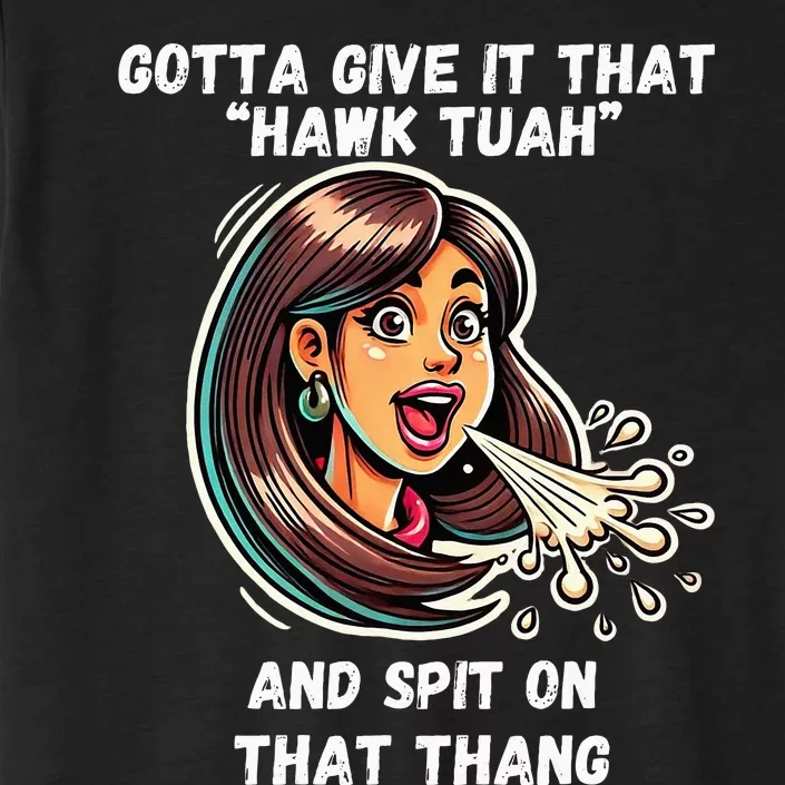 Hawk Tuah And Spit On That Thang Funny Viral ChromaSoft Performance T-Shirt