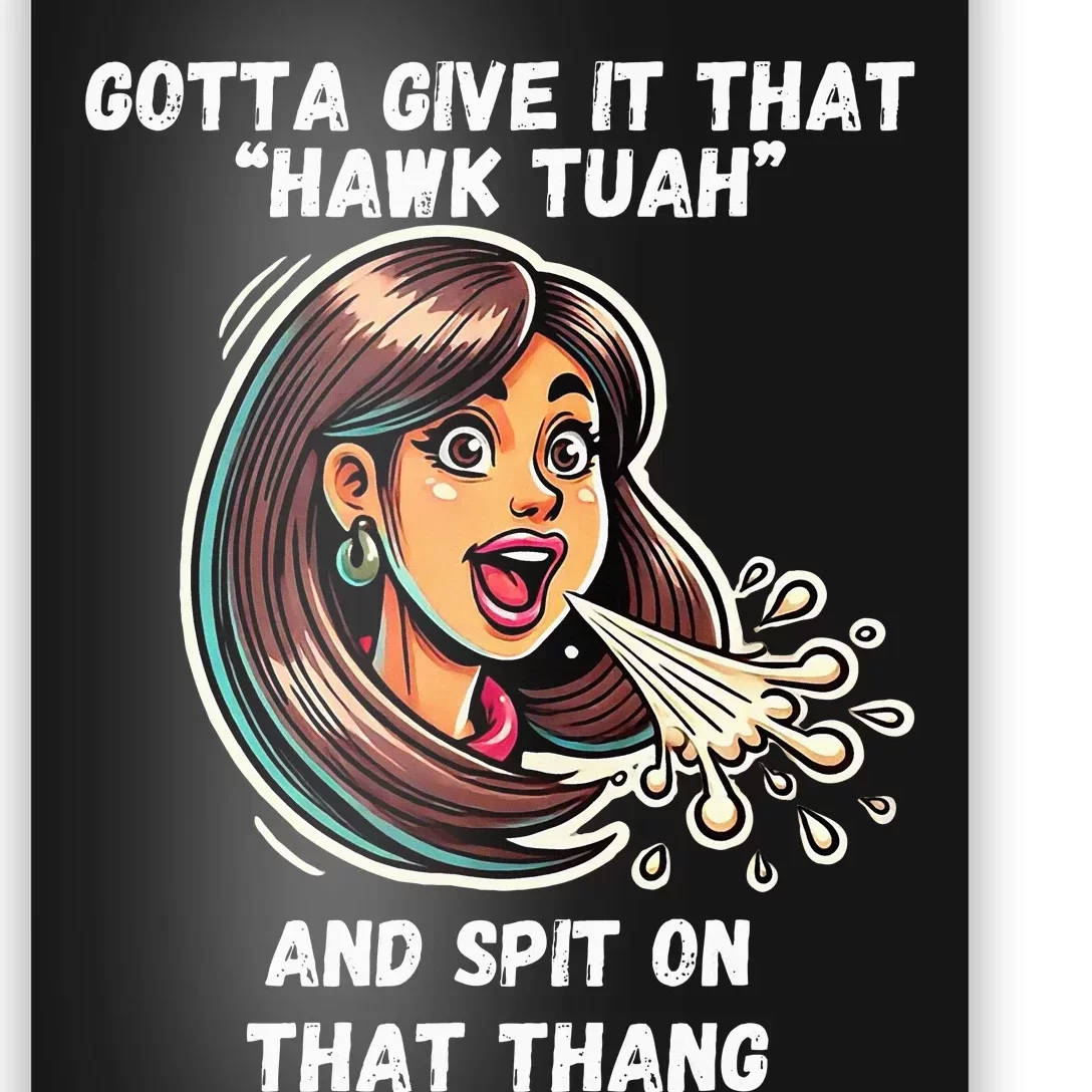 Hawk Tuah And Spit On That Thang Funny Viral Poster