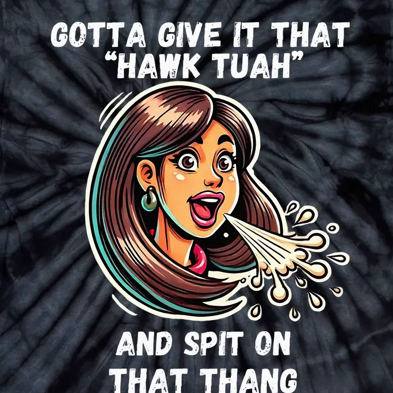 Hawk Tuah And Spit On That Thang Funny Viral Tie-Dye T-Shirt