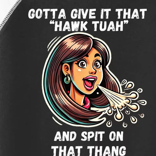 Hawk Tuah And Spit On That Thang Funny Viral Toddler Fine Jersey T-Shirt