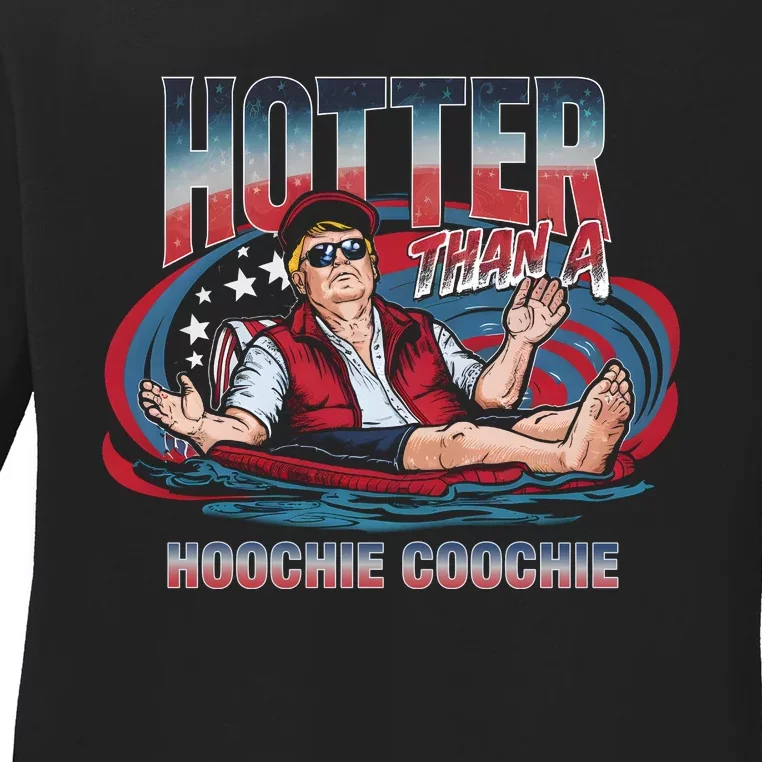 Hotter Than A Hoochie Coochie Funny Trump Perfect Gift Ladies Long Sleeve Shirt