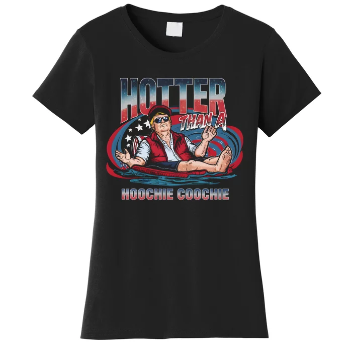 Hotter Than A Hoochie Coochie Funny Trump Perfect Gift Women's T-Shirt