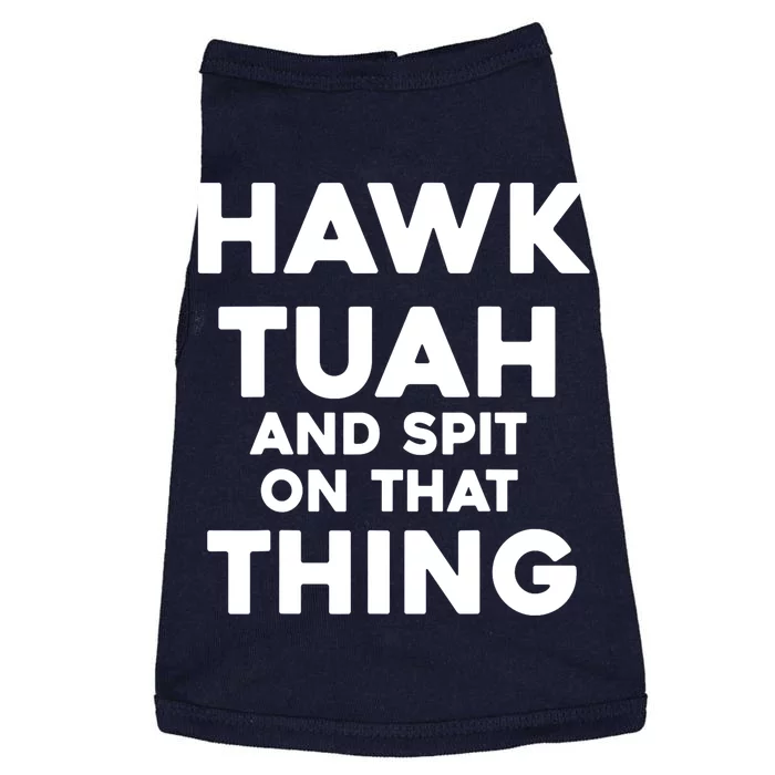 Hawk Tuah And Spit On That Thing Throat Goat Funny Meme Gift Doggie Tank