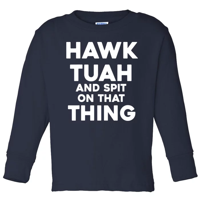 Hawk Tuah And Spit On That Thing Throat Goat Funny Meme Gift Toddler Long Sleeve Shirt