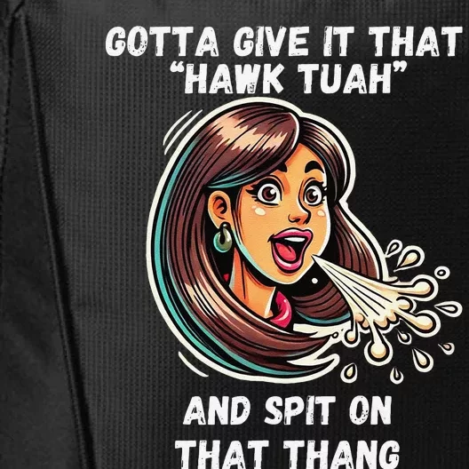 Hawk Tuah And Spit On That Thang Funny Viral Meme Design City Backpack