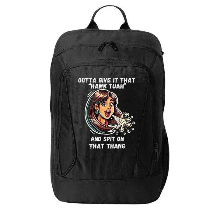 Hawk Tuah And Spit On That Thang Funny Viral Meme Design City Backpack