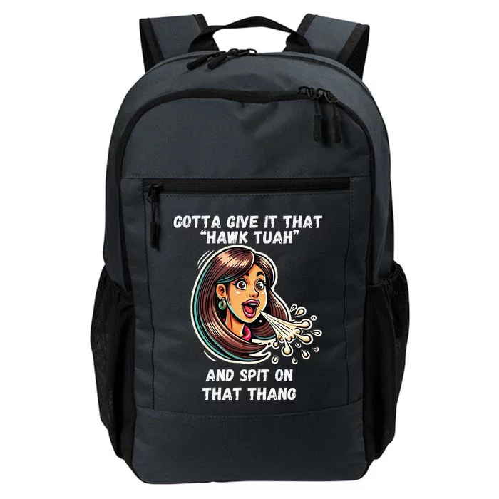 Hawk Tuah And Spit On That Thang Funny Viral Meme Design Daily Commute Backpack