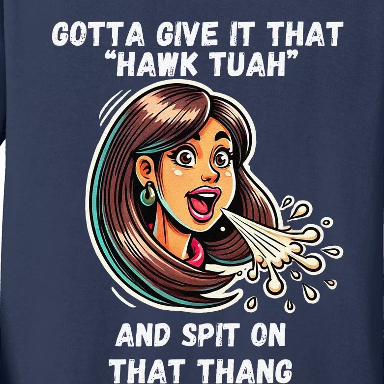 Hawk Tuah And Spit On That Thang Funny Viral Meme Design Kids Long Sleeve Shirt