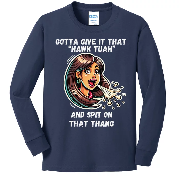 Hawk Tuah And Spit On That Thang Funny Viral Meme Design Kids Long Sleeve Shirt