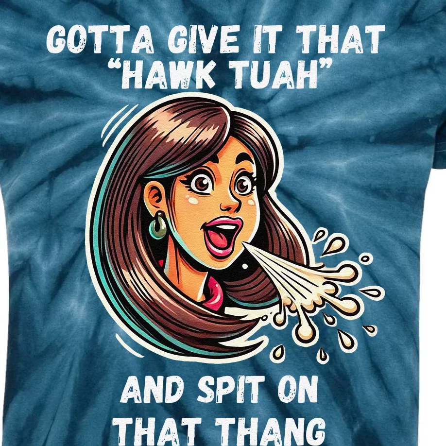 Hawk Tuah And Spit On That Thang Funny Viral Meme Design Kids Tie-Dye T-Shirt