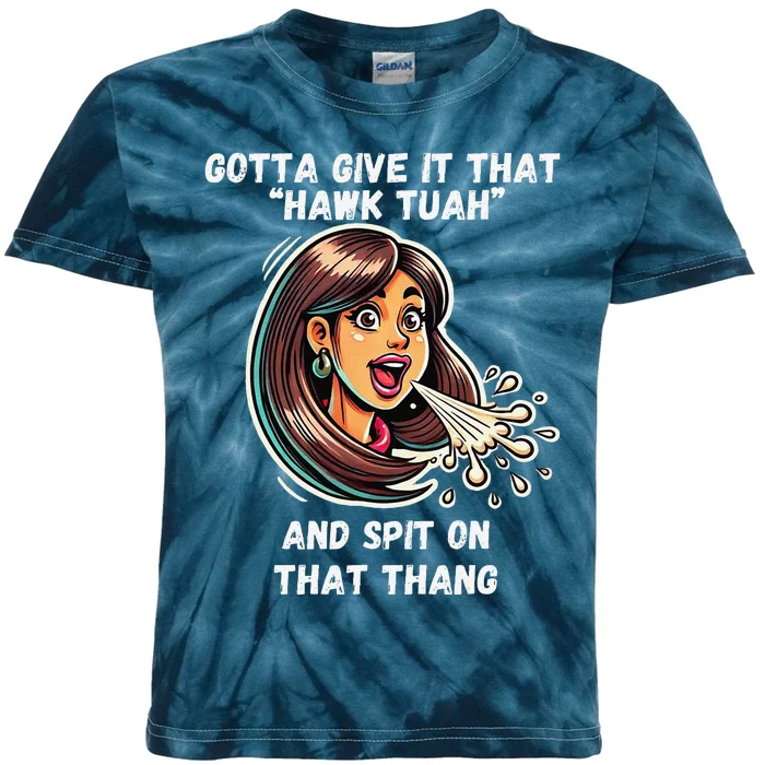 Hawk Tuah And Spit On That Thang Funny Viral Meme Design Kids Tie-Dye T-Shirt