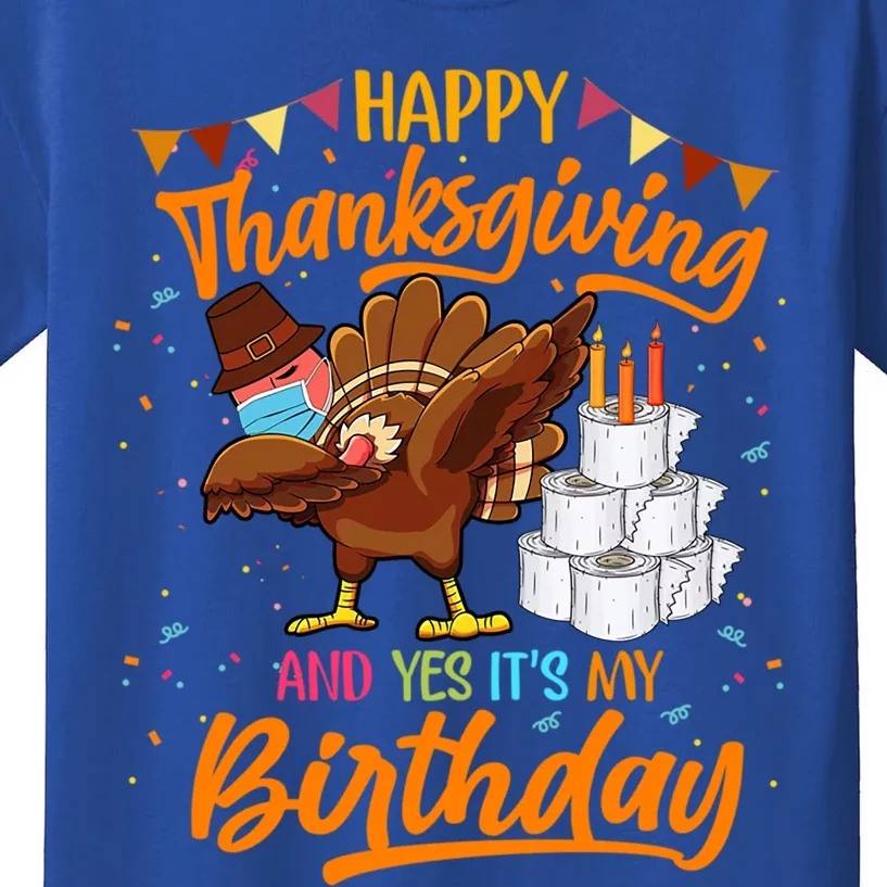 Happy Thanksgiving And Yes Its My Birthday Turkey Dabbing Gift Kids T-Shirt