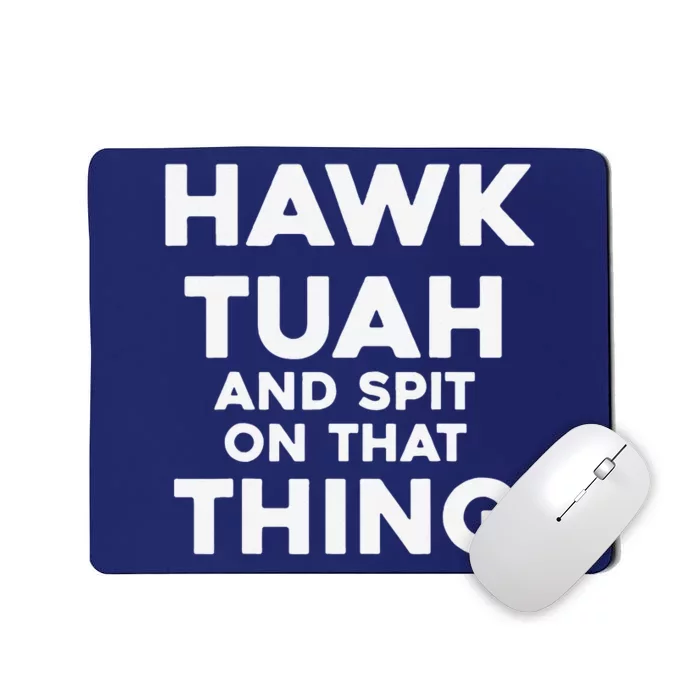 Hawk Tuah And Spit On That Thing Throat Goat Funny Meme Mousepad