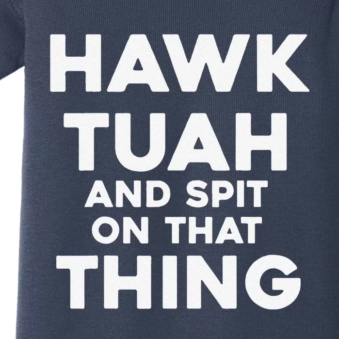 Hawk Tuah And Spit On That Thing Throat Goat Funny Meme Baby Bodysuit