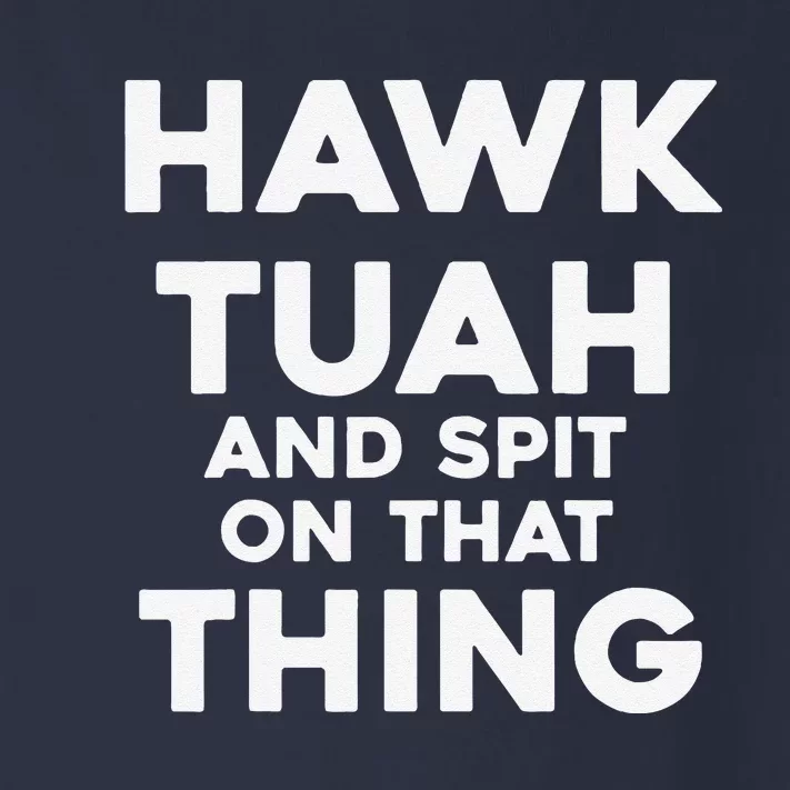 Hawk Tuah And Spit On That Thing Throat Goat Funny Meme Toddler Long Sleeve Shirt