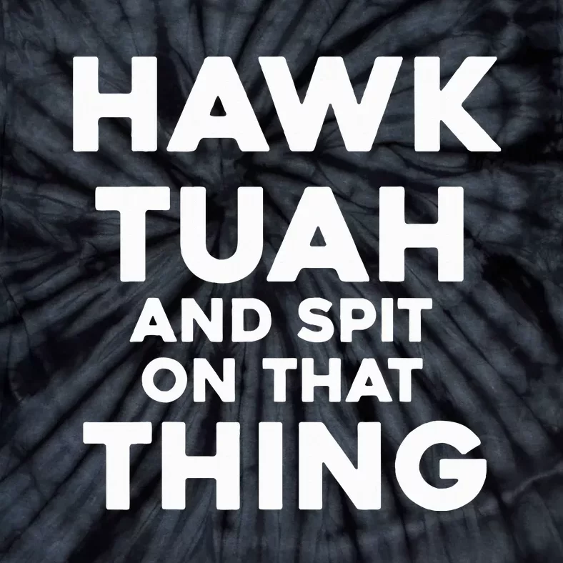 Hawk Tuah And Spit On That Thing Throat Goat Tie-Dye T-Shirt