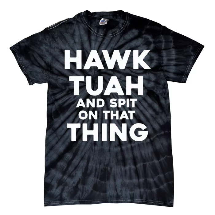 Hawk Tuah And Spit On That Thing Throat Goat Tie-Dye T-Shirt