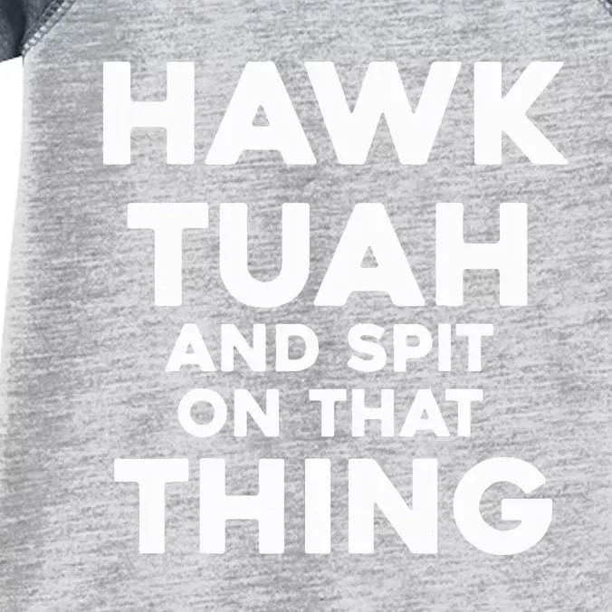 Hawk Tuah And Spit On That Thing Throat Goat Infant Baby Jersey Bodysuit