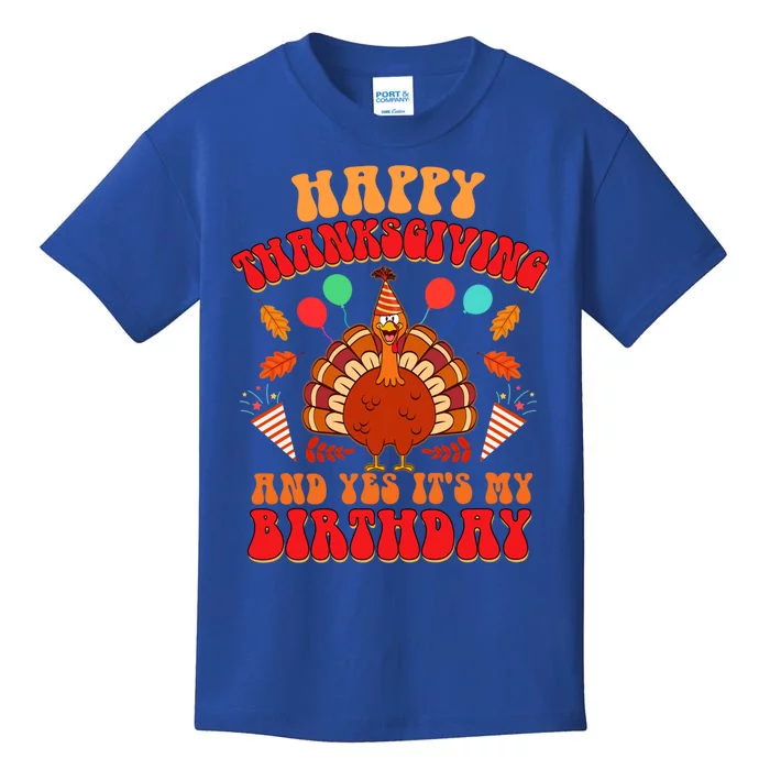 Happy Thanksgiving And Yes It's My Birthday Cute Turkey Day Gift Kids T-Shirt