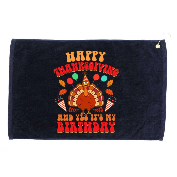 Happy Thanksgiving And Yes It's My Birthday Cute Turkey Day Gift Grommeted Golf Towel