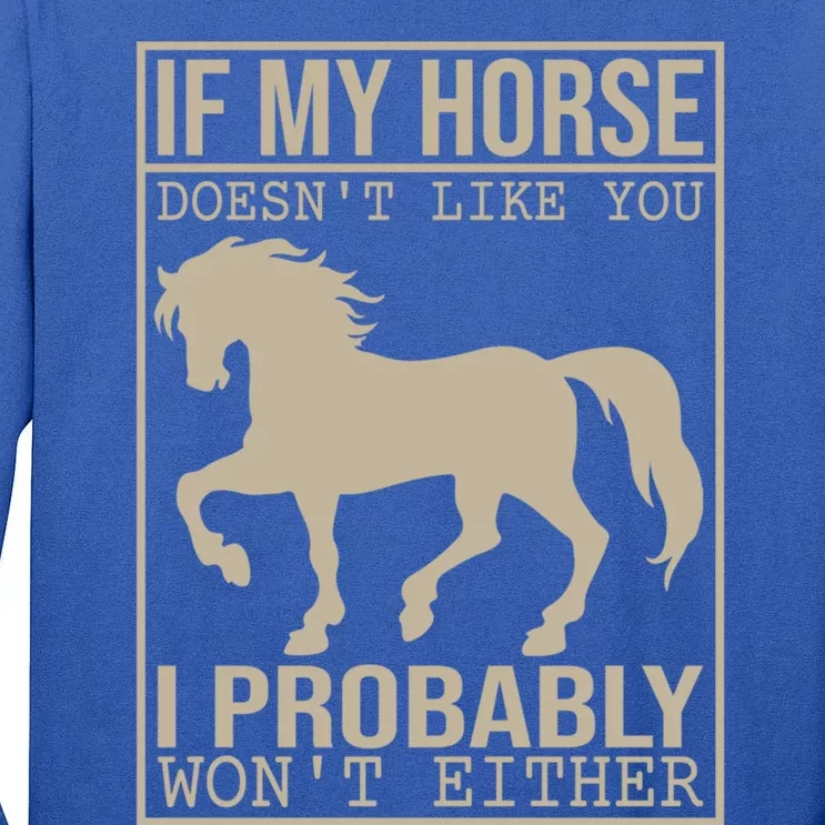 Horse Tees And If My Horse Doesn't Like You Funny Gift Tall Long Sleeve T-Shirt