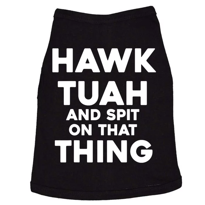 Hawk Tuah And Spit On That Thing Throat Goat Funny Meme Gift Doggie Tank