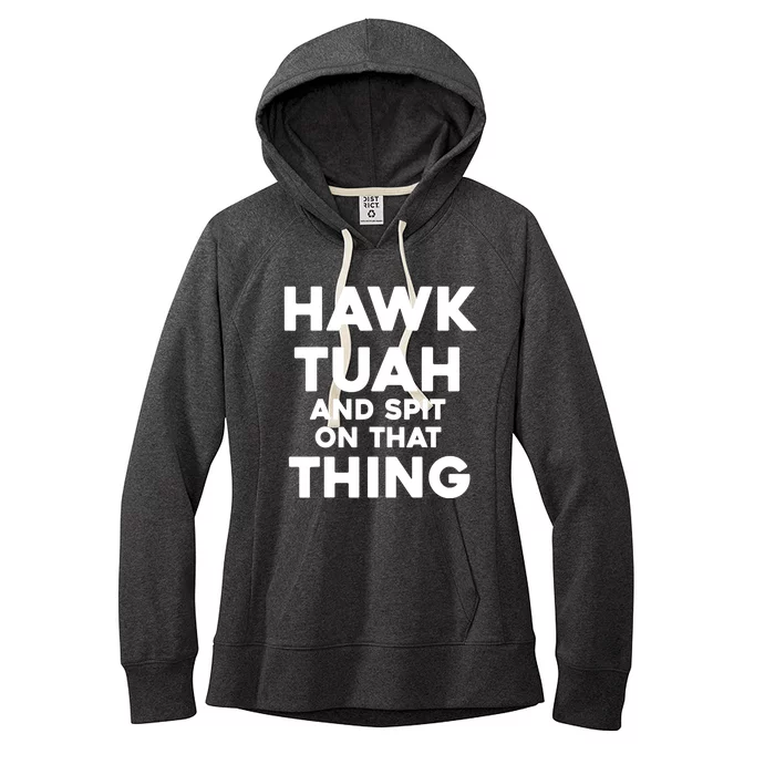 Hawk Tuah And Spit On That Thing Throat Goat Funny Meme Gift Women's Fleece Hoodie