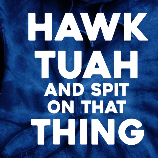 Hawk Tuah And Spit On That Thing Throat Goat Funny Meme Gift Tie Dye Hoodie