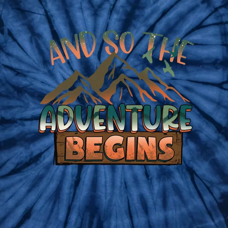 Hiking The Adventure Begins Hiking Mountain Camping Gift Tie-Dye T-Shirt